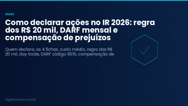 Como declarar ações no IR 2026: regra dos R$ 20 mil, DARF mensal e compensação de prejuízos