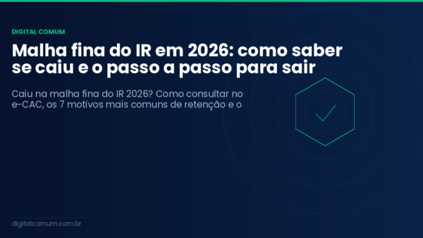 Malha fina do IR em 2026: como saber se caiu e o passo a passo para sair