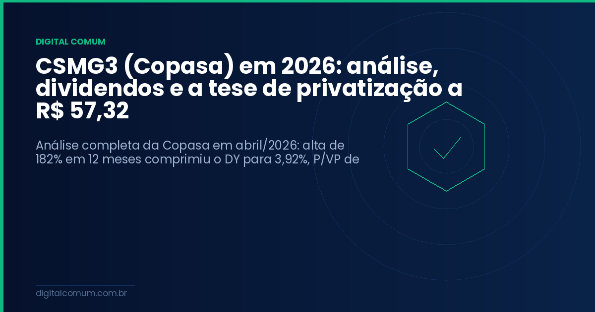 CSMG3 (Copasa) em 2026: análise, dividendos e a tese de privatização a R$ 57,32
