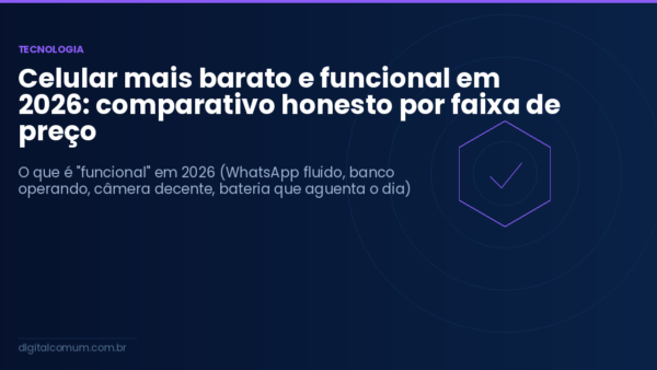 Celular mais barato e funcional em 2026: comparativo honesto por faixa de preço