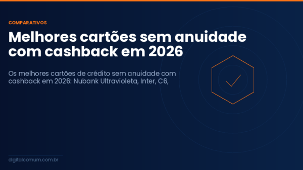 Melhores cartões sem anuidade com cashback em 2026