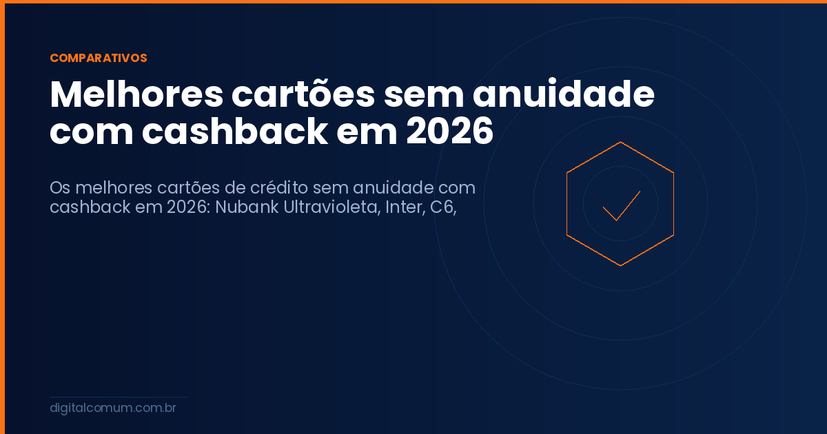 Melhores cartões sem anuidade com cashback em 2026