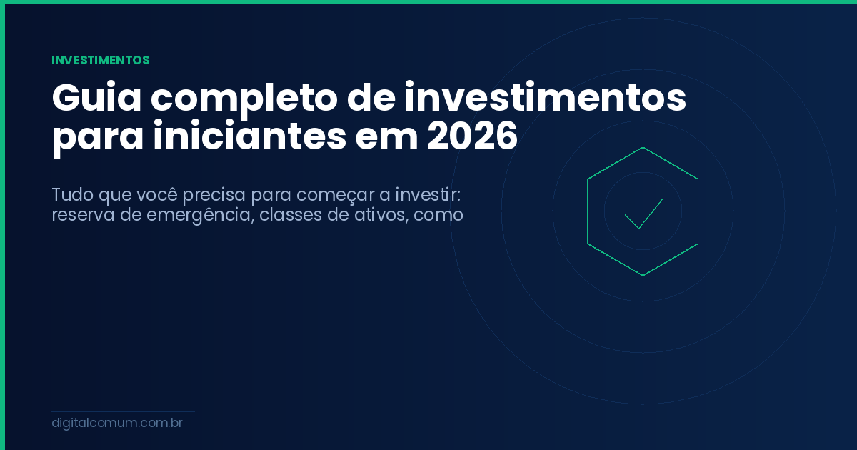 Guia completo de investimentos para iniciantes em 2026