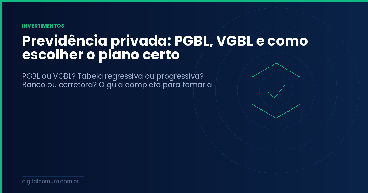 Previdência privada: PGBL, VGBL e como escolher o plano certo