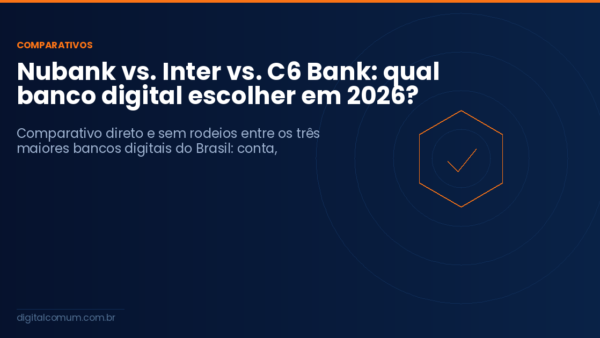 Nubank vs. Inter vs. C6 Bank: qual banco digital escolher em 2026?