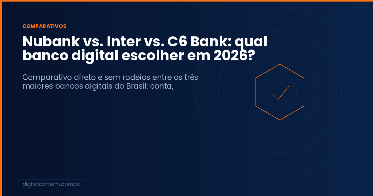 Nubank vs. Inter vs. C6 Bank: qual banco digital escolher em 2026?
