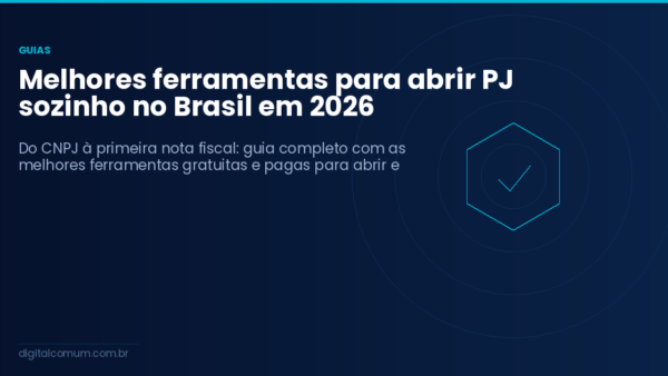 Melhores ferramentas para abrir PJ sozinho no Brasil em 2026