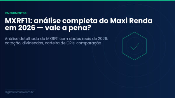 MXRF11: análise completa do Maxi Renda em 2026 — vale a pena?