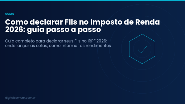 Como declarar FIIs no Imposto de Renda 2026: guia passo a passo