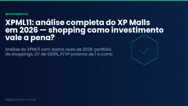 XPML11: análise completa do XP Malls em 2026 — shopping como investimento vale a pena?