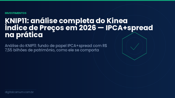 KNIP11: análise completa do Kinea Índice de Preços em 2026 — IPCA+spread na prática