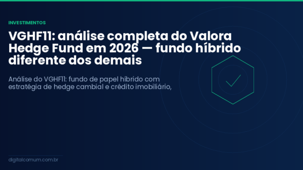 VGHF11: análise completa do Valora Hedge Fund em 2026 — fundo híbrido diferente dos demais