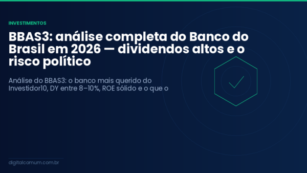 BBAS3: análise completa do Banco do Brasil em 2026 — dividendos altos e o risco político