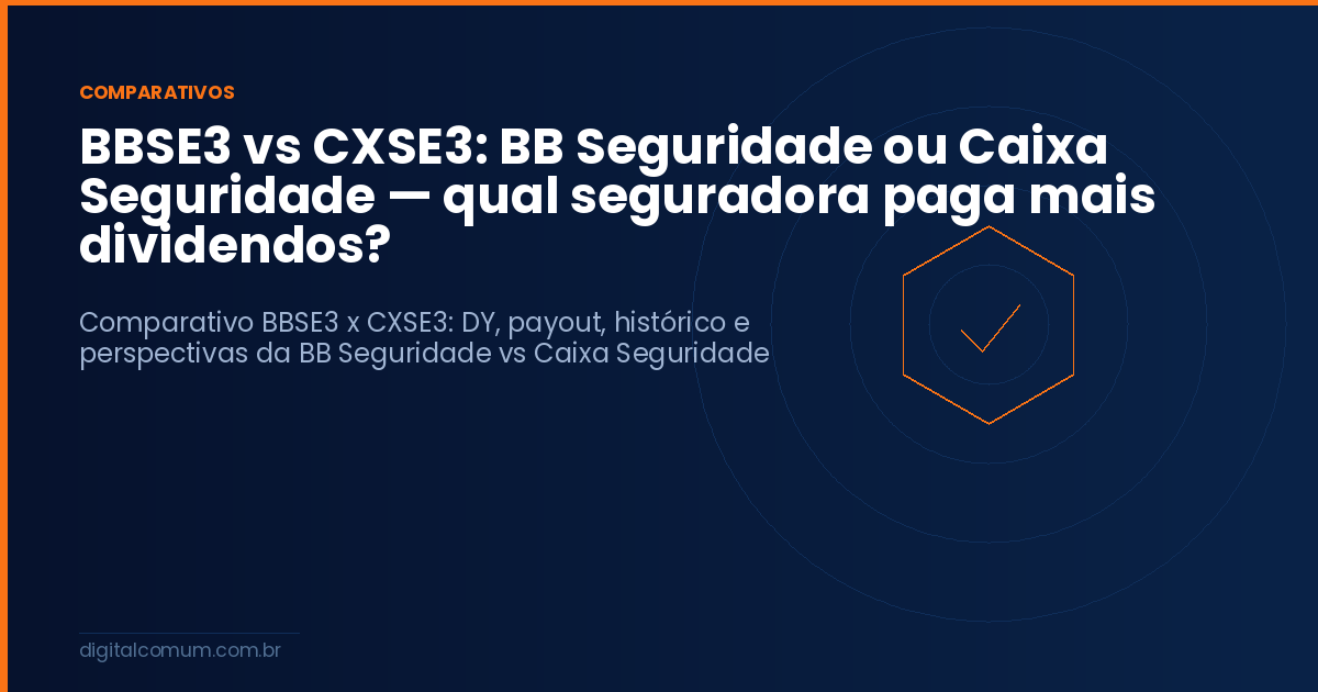 BBSE3 vs CXSE3: BB Seguridade ou Caixa Seguridade — qual seguradora paga mais dividendos?