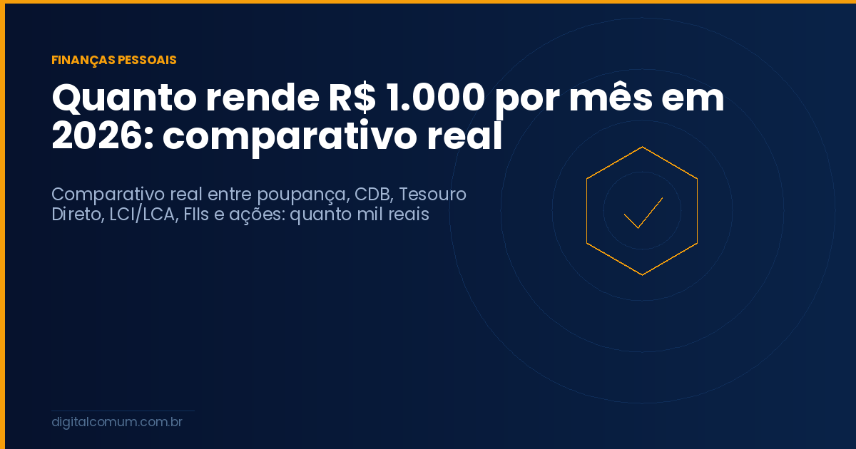 Quanto rende R$ 1.000 por mês em 2026: comparativo real