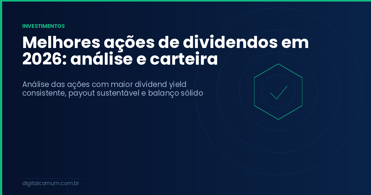 Melhores ações de dividendos em 2026: análise e carteira