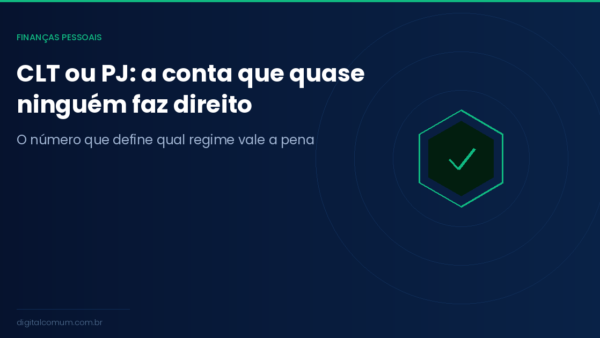 CLT ou PJ: a conta completa que a maioria não faz