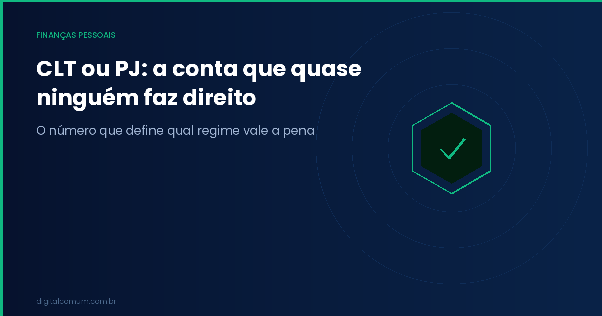 CLT ou PJ: a conta completa que a maioria não faz