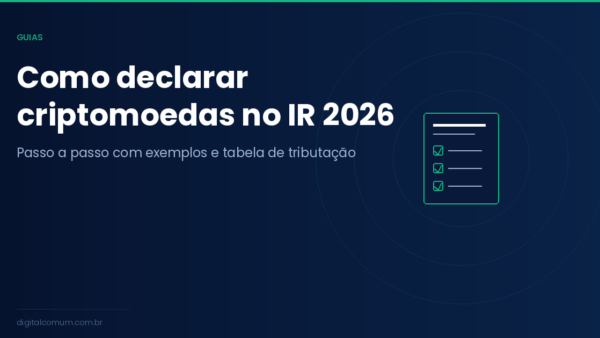 Como declarar criptomoedas no Imposto de Renda 2026: guia completo