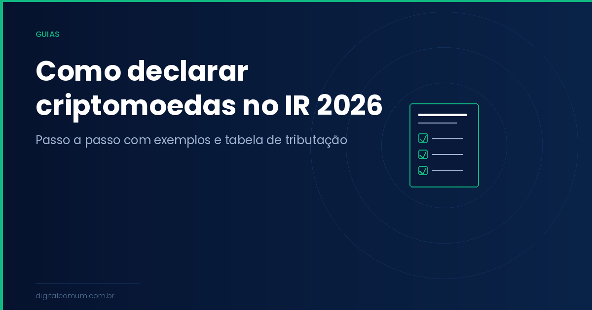Como declarar criptomoedas no Imposto de Renda 2026: guia completo