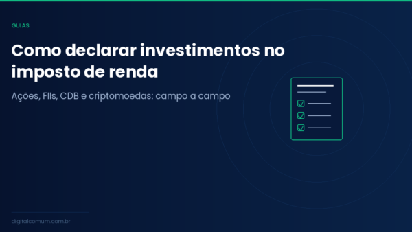 Como declarar investimentos no Imposto de Renda 2026