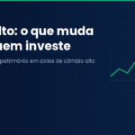 Dólar alto: como afeta seus investimentos e o que fazer agora