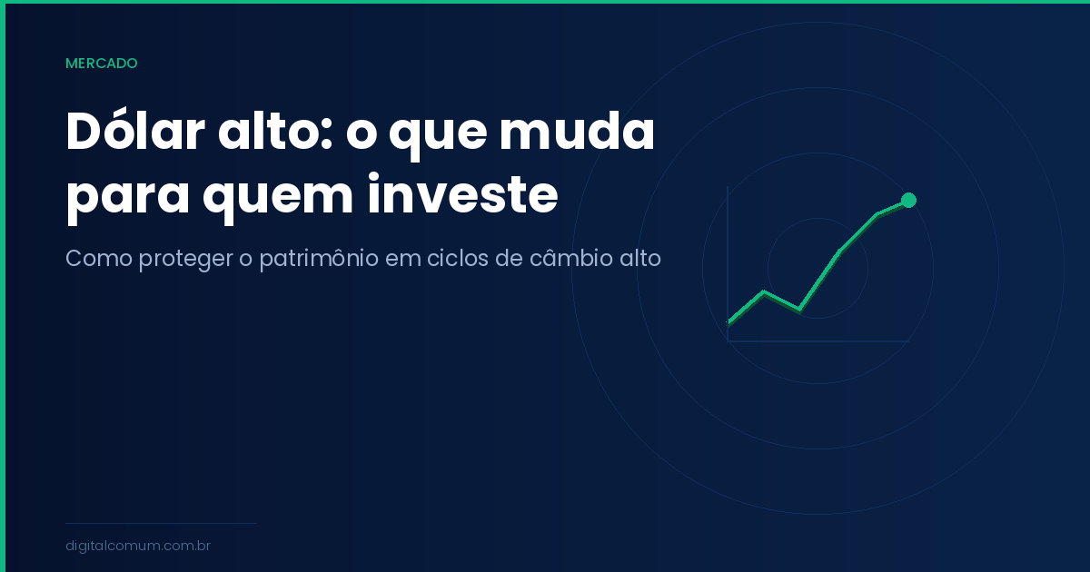 Dólar alto: como afeta seus investimentos e o que fazer agora