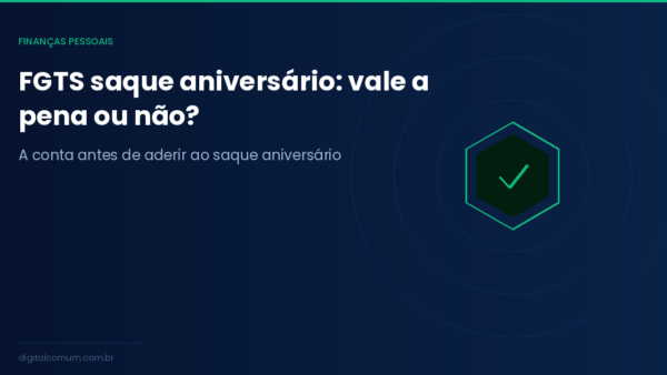 FGTS saque-aniversário: vale a pena aderir em 2026?