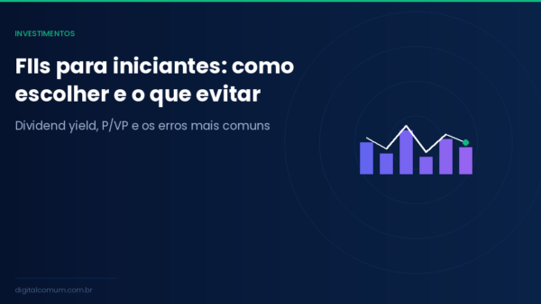 FIIs para iniciantes: como escolher fundos imobiliários e o que evitar