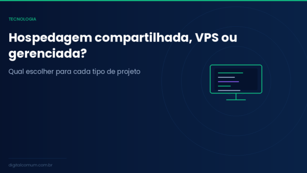 Hospedagem compartilhada vs VPS: qual escolher para o seu site