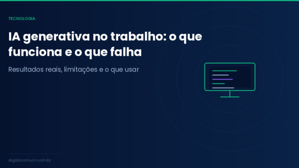 IA generativa no trabalho em 2026: o que já funciona e o que ainda falha