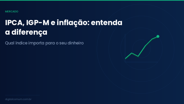 IPCA, IGP-M e INPC: qual índice de inflação importa para você