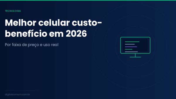 Melhor celular custo-benefício em 2026: comparativo real por faixa de preço