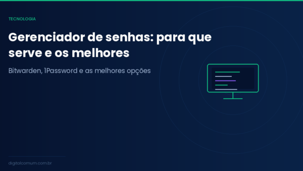 Gerenciador de senhas: para que serve, como escolher e quais são os melhores