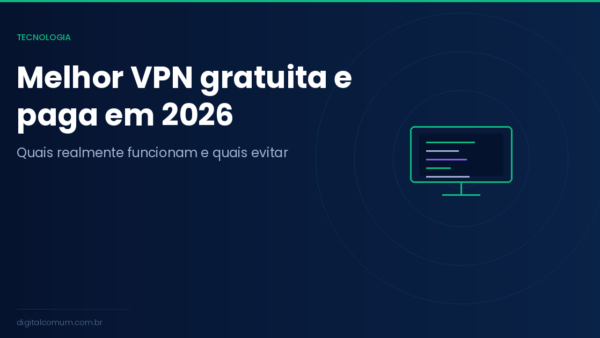 Melhor VPN em 2026: qual vale a pena contratar e qual evitar