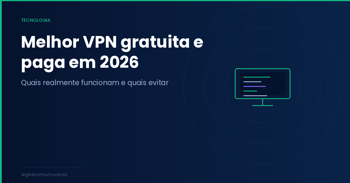 Melhor VPN em 2026: qual vale a pena contratar e qual evitar
