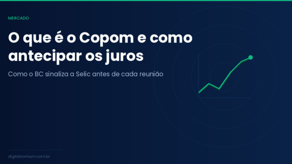 O que é o Copom e como as decisões sobre a Selic afetam seu dinheiro