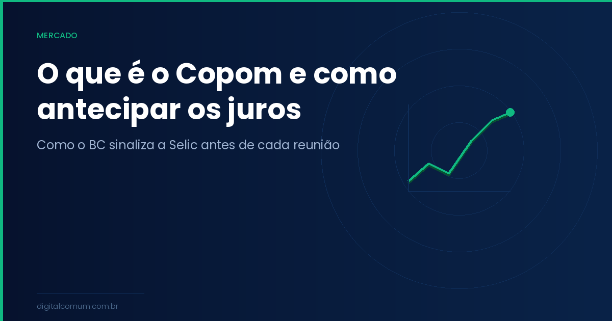 O que é o Copom e como as decisões sobre a Selic afetam seu dinheiro