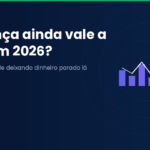 Poupança ainda vale a pena em 2026?