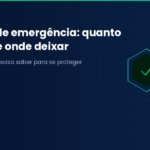 Reserva de emergência: quanto guardar, onde deixar e o que não fazer