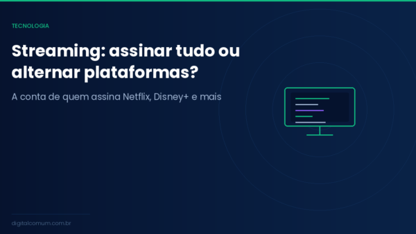 Streaming: assinar tudo ou alternar plataformas? A conta de quem tem 4 serviços