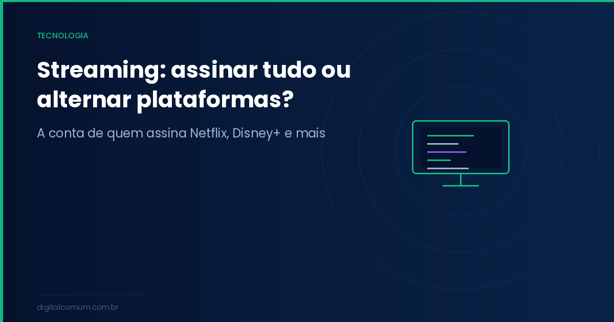 Streaming: assinar tudo ou alternar plataformas? A conta de quem tem 4 serviços