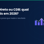 Tesouro Direto ou CDB: qual rende mais em 2026?