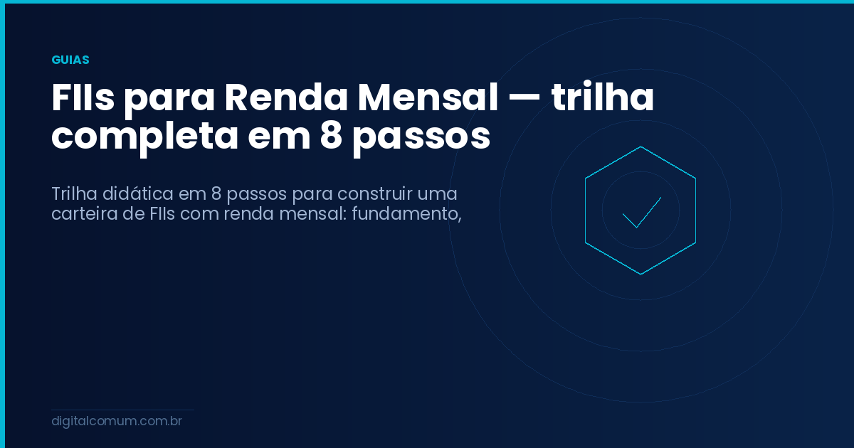 FIIs para Renda Mensal — trilha completa em 8 passos