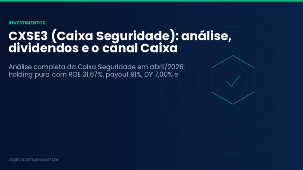 CXSE3 (Caixa Seguridade): análise, dividendos e o canal Caixa