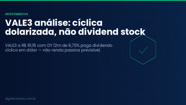 VALE3 análise: cíclica dolarizada, não dividend stock